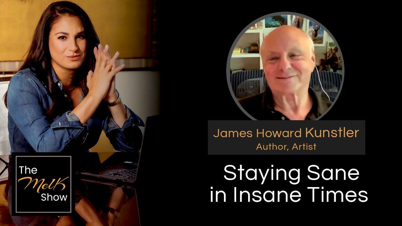 Mel K & James Howard Kunstler | Staying Sane in Insane Times | 5-18-24
