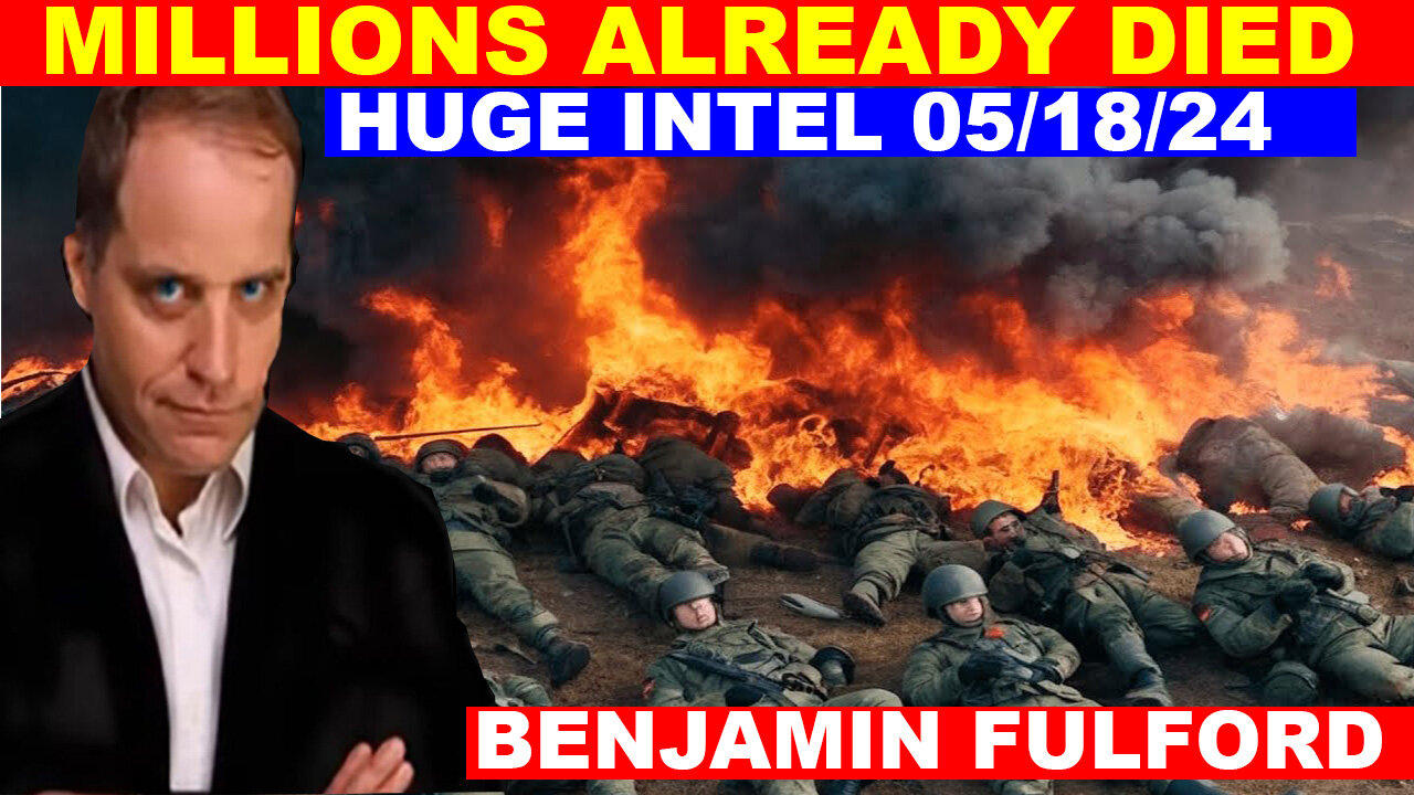 Benjamin Fulford Update Today's 05/18/2024 🔴 THE MOST MASSIVE ATTACK IN THE WOLRD HISTORY