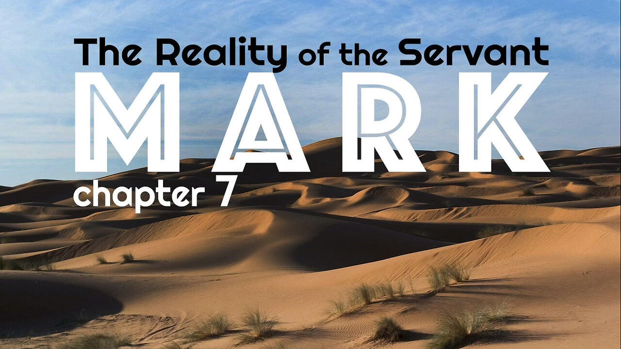 Mark 7 “The Reality of the Servant”