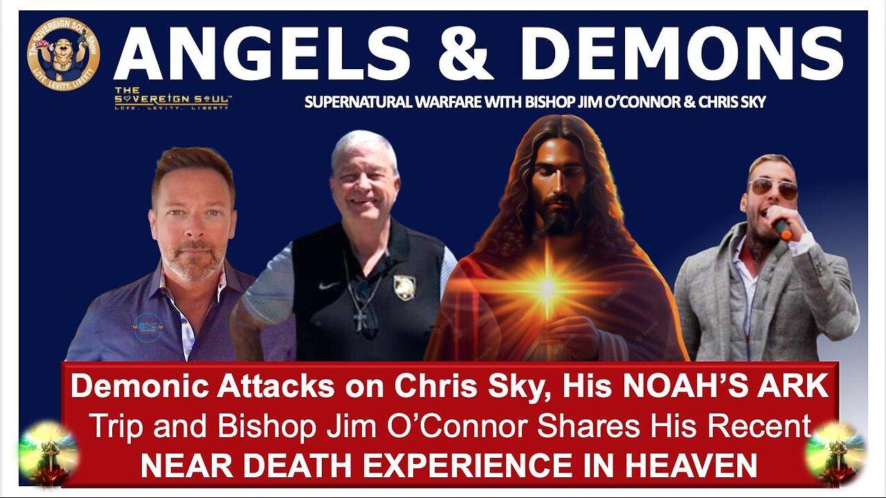 Demonic Attacks on Chris Sky, his NOAH’S ARK Trip & Bishop Jim’s NDE Message from HEAVEN’S GATES