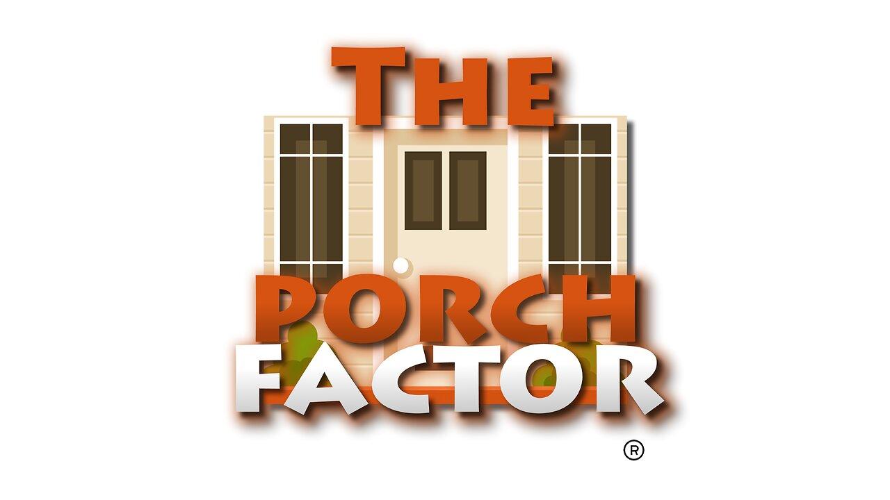 The Porch Factor - Ep. XCII (92)