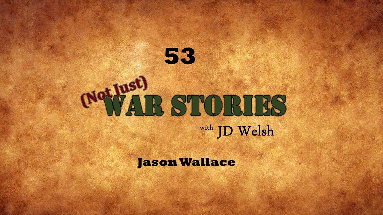(Not Just) War Stories - Jason Wallace