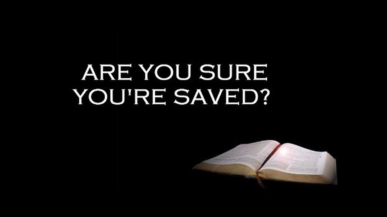 Are You Sure You're Saved?