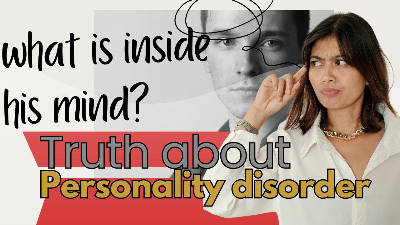 The Hidden Truth About Personality Disorders: What is inside their Mind?