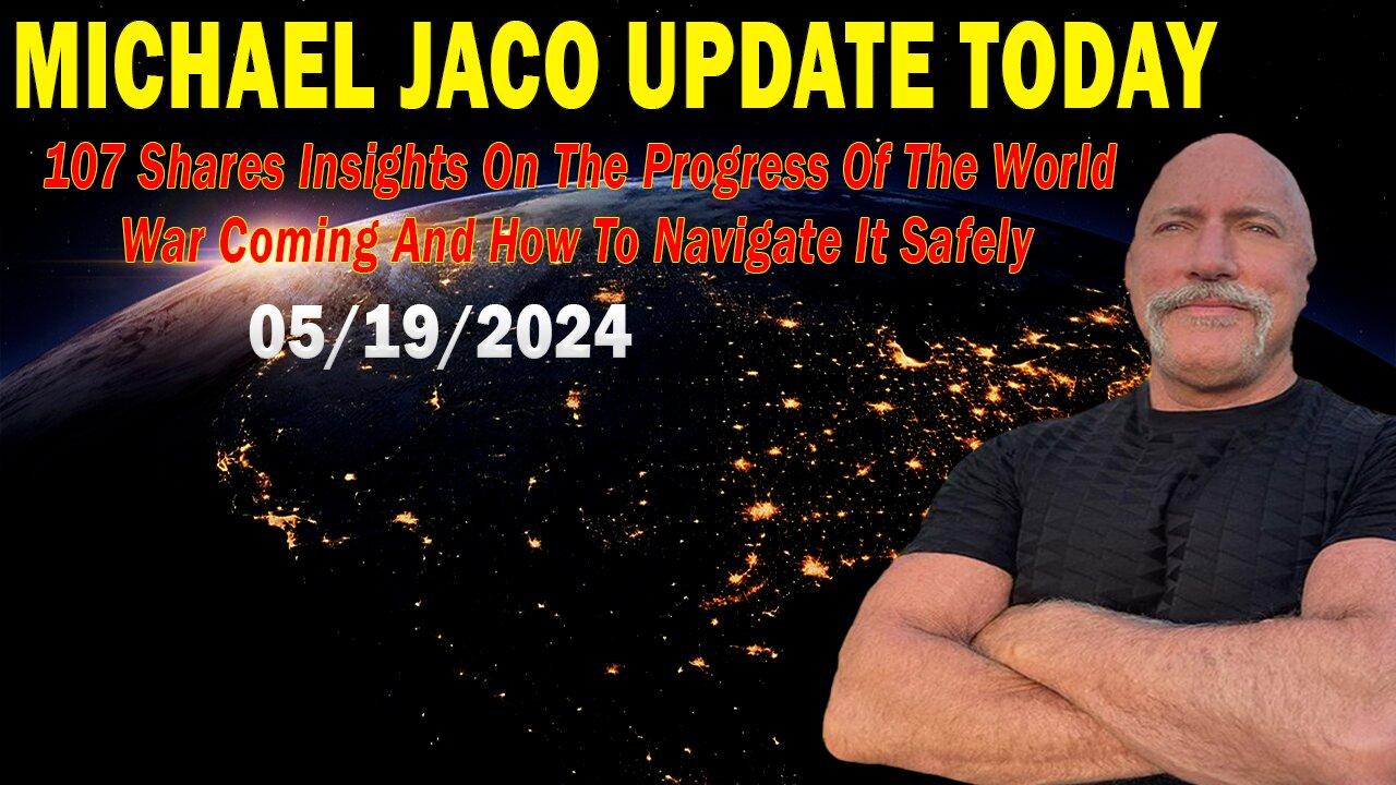 Michael Jaco Update Today: "Michael Jaco Important Update, May 19, 2024"