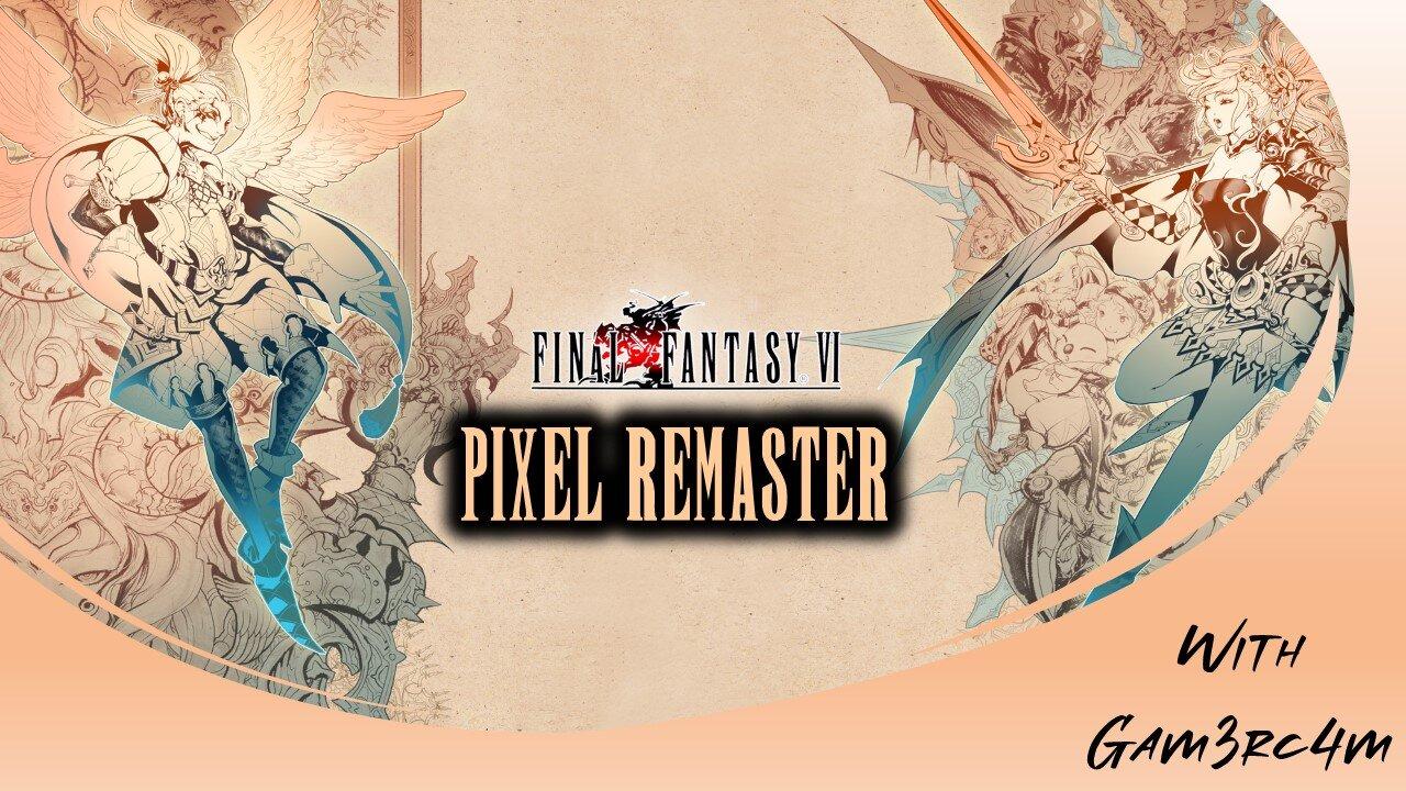 First Time Playing In Over 20 Years! – Final Fantasy 6 Pixel Remaster: Ep 1
