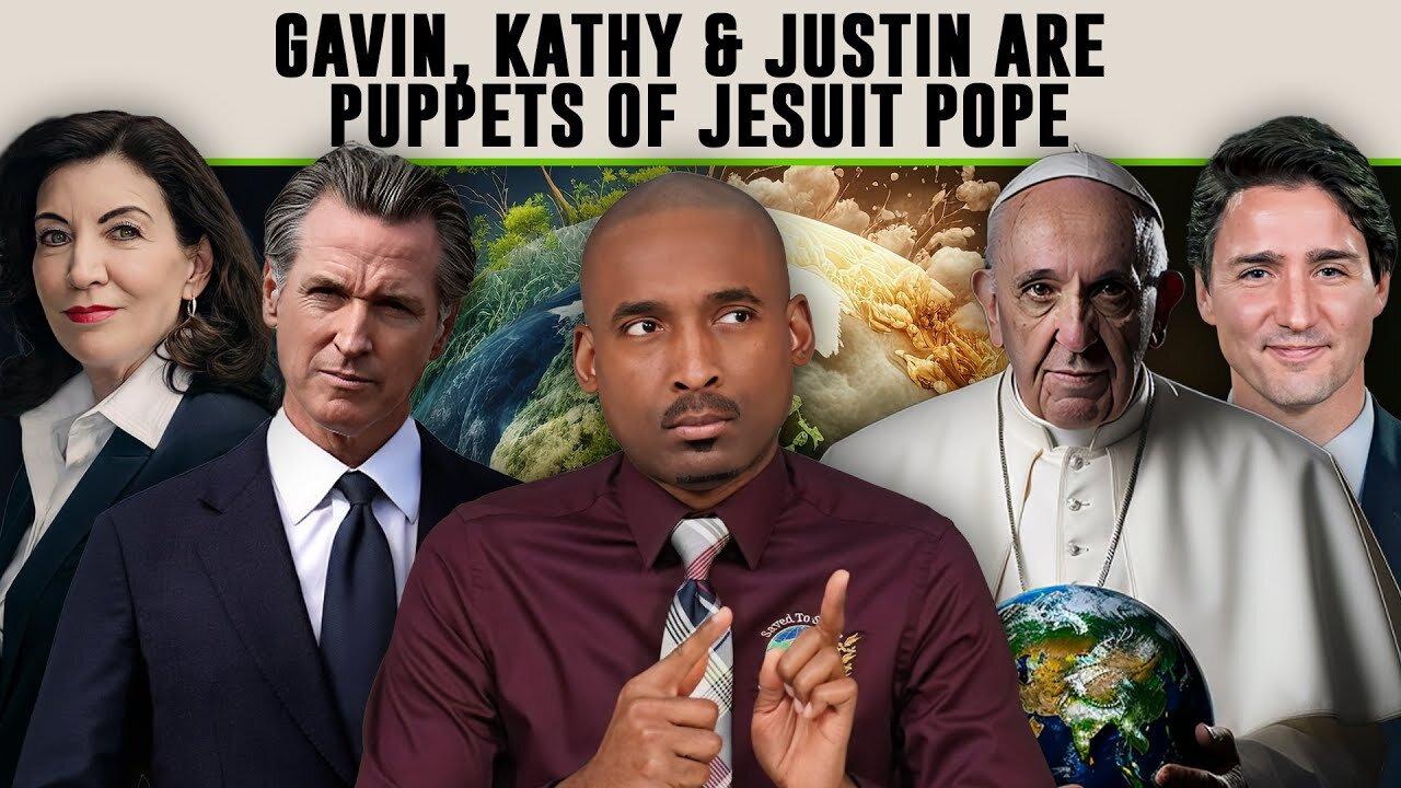 Gavin Newsom, Kathy Hochul & Justin Trudeau Are Puppets Of The Jesuit Pope. I Speak Truth Not Lies