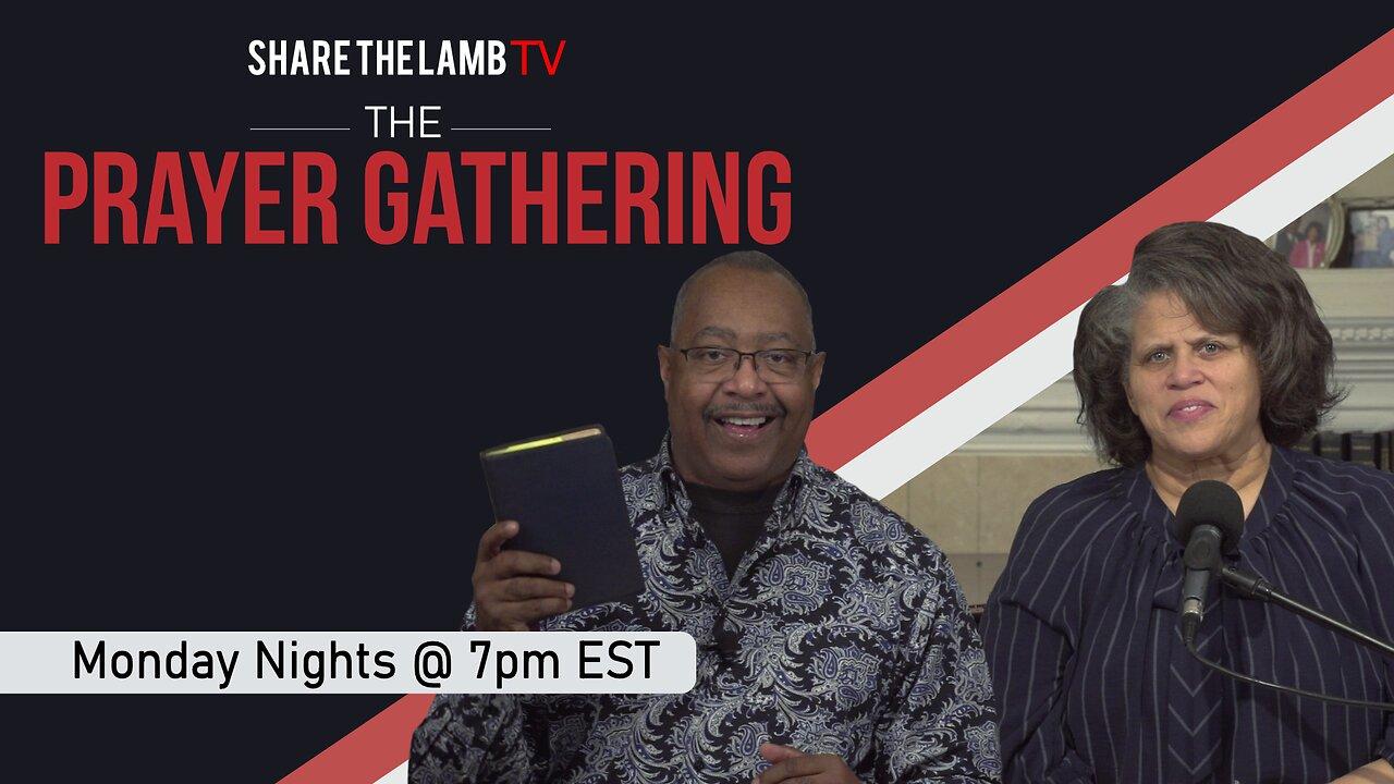 The Prayer Gathering LIVE | 5-20-2024 | Every Monday Night @ 7pm ET | Share The Lamb TV |