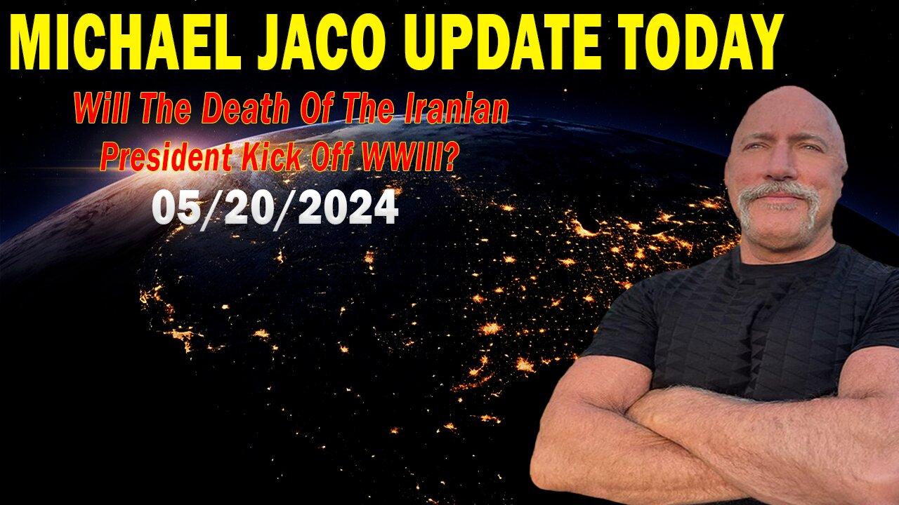 Michael Jaco Update Today: "Michael Jaco Important Update, May 20, 2024"