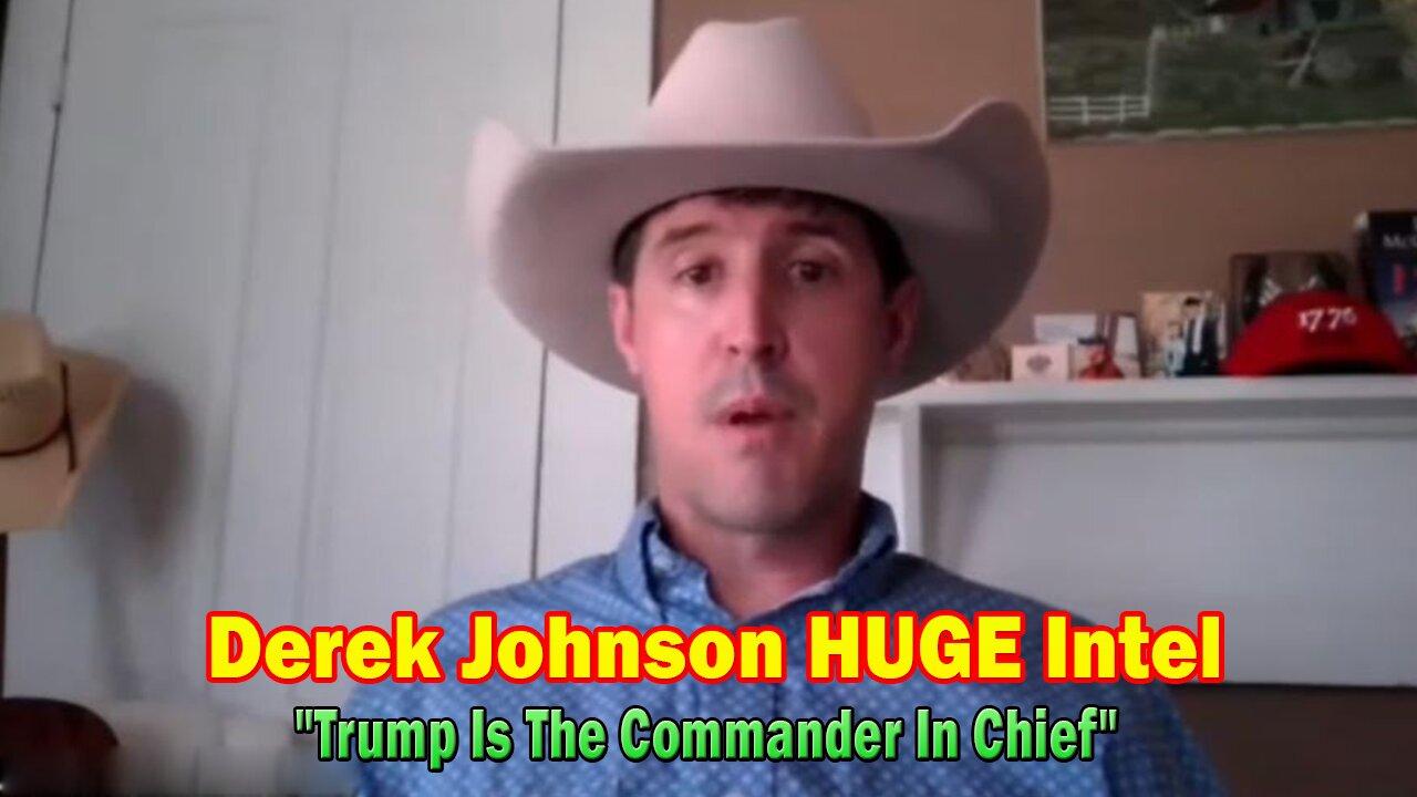 Derek Johnson HUGE Intel May 20: "Trump Is The Commander In Chief"