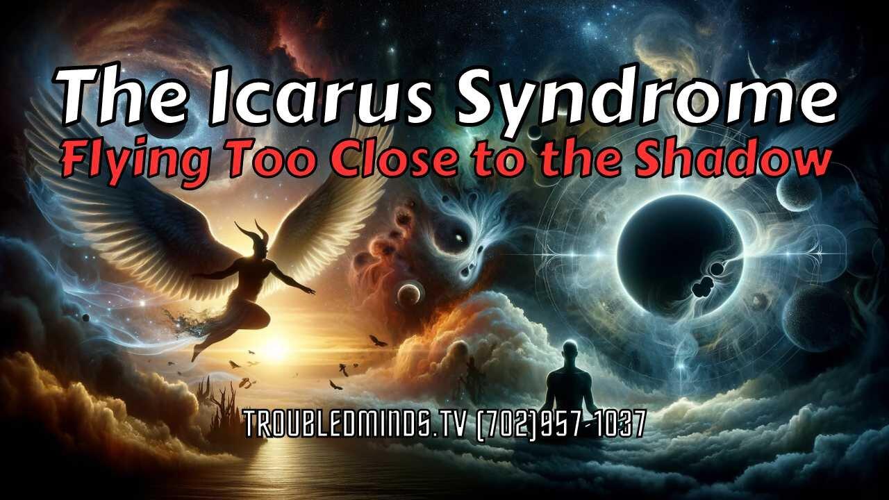 The Icarus Syndrome - Flying Too Close to the Shadow