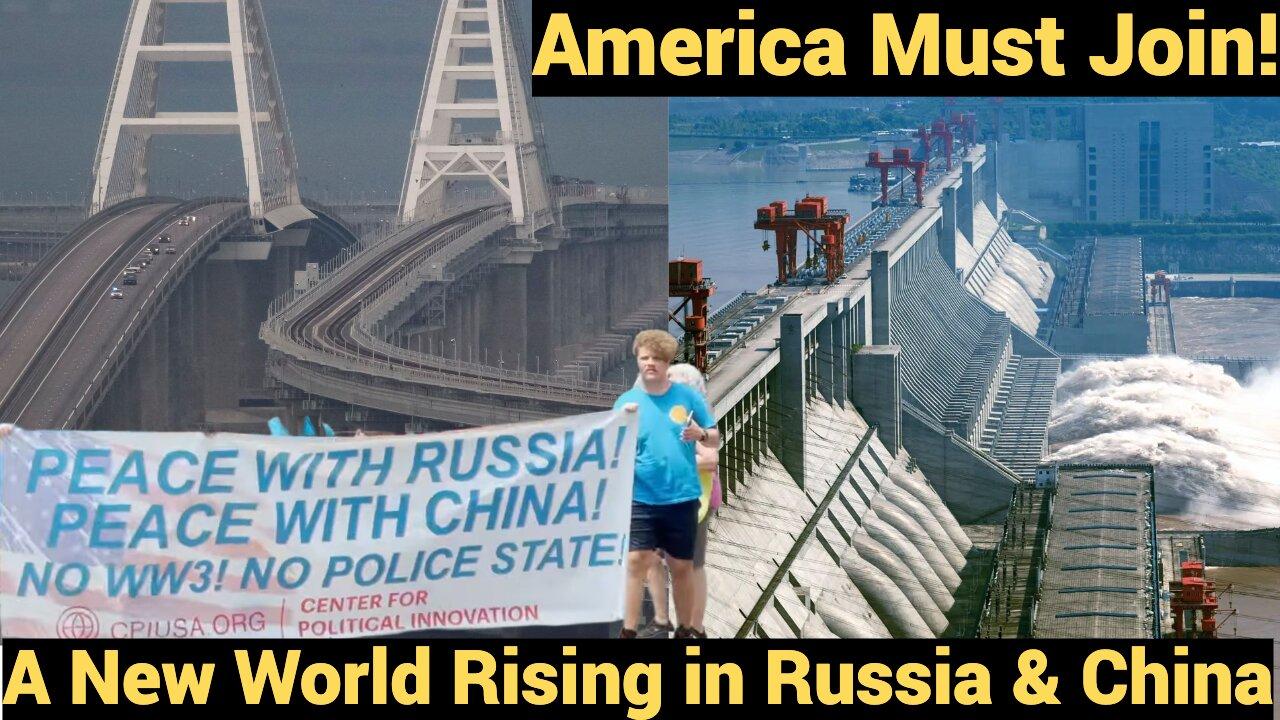 A New World is Rising in Russia & China - America Must Join!