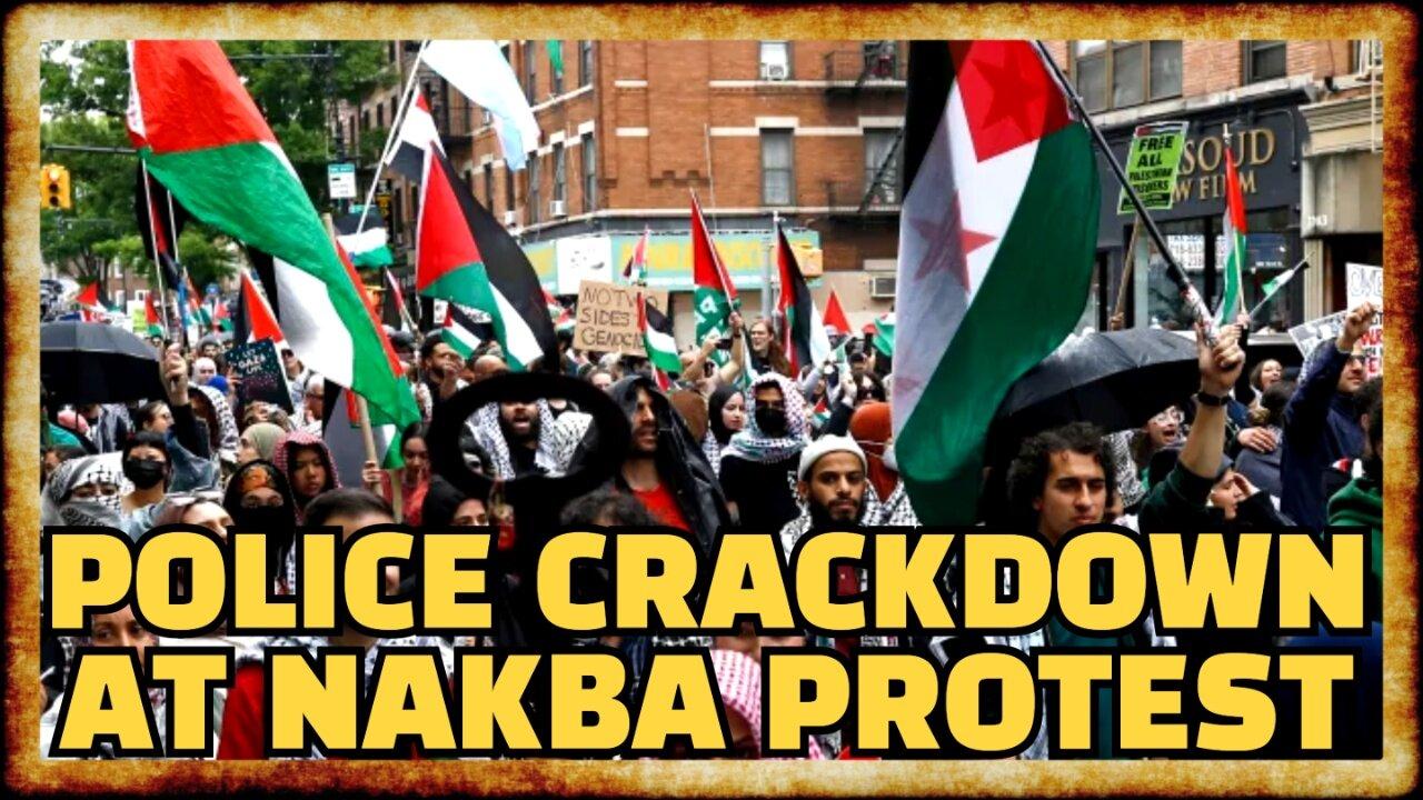 Multiple Arrests as Police CRACK DOWN on Nakba Protest March