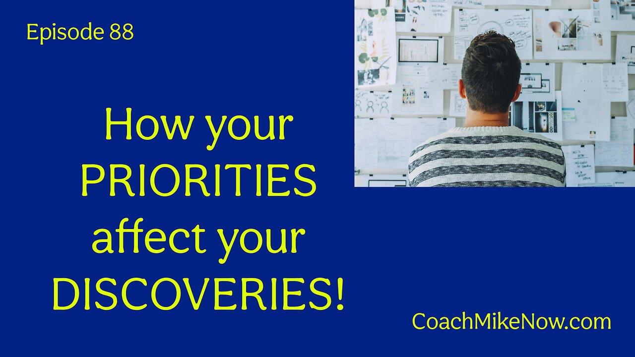 Coach Mike Now Episode 88 - Priorities Affect Discoveries
