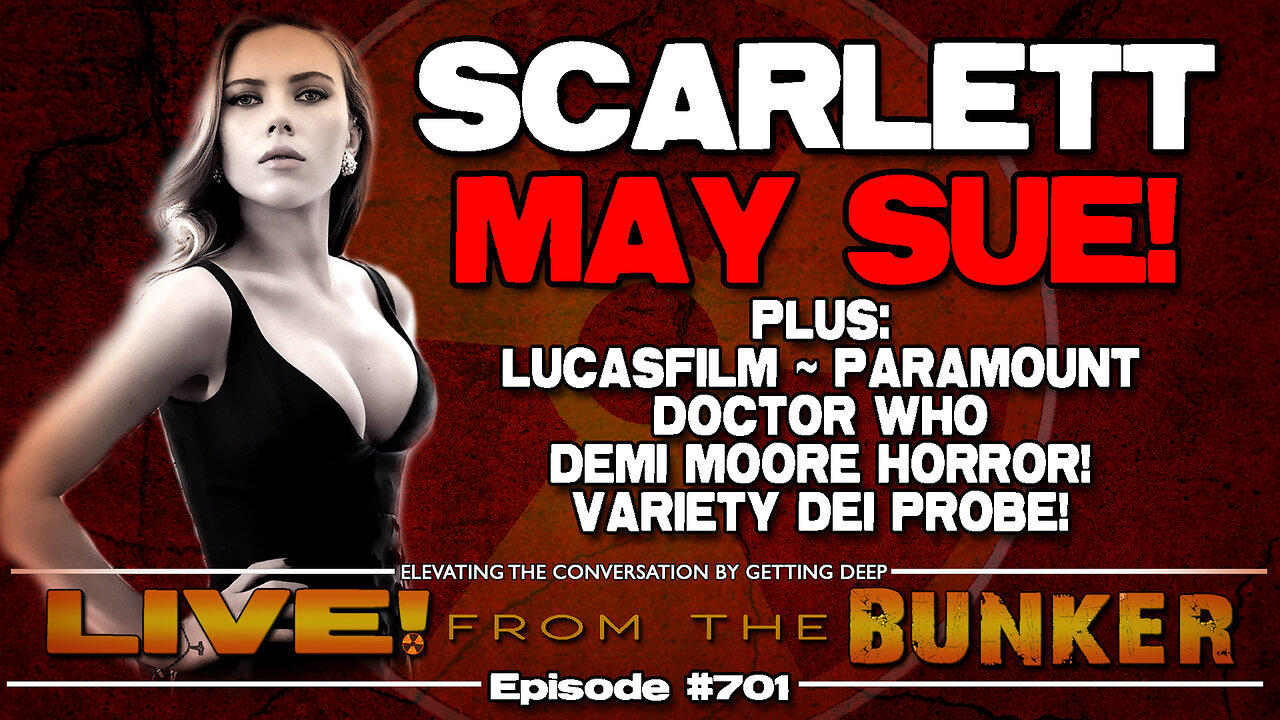 Live From The Bunker 701: Scarlett Johannson May Sue!  | Headlines and More!