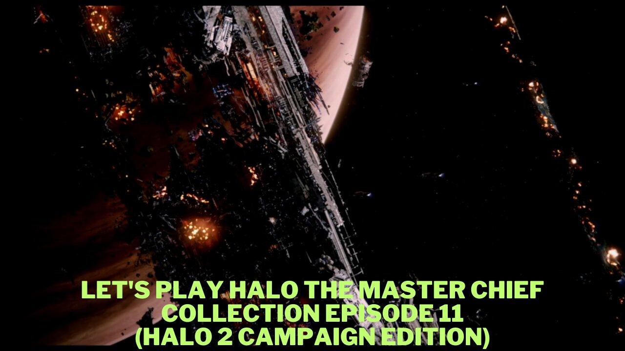 Let's play Halo The Master Chief Collection Episode 11 (Halo 2 Campaign Edition)