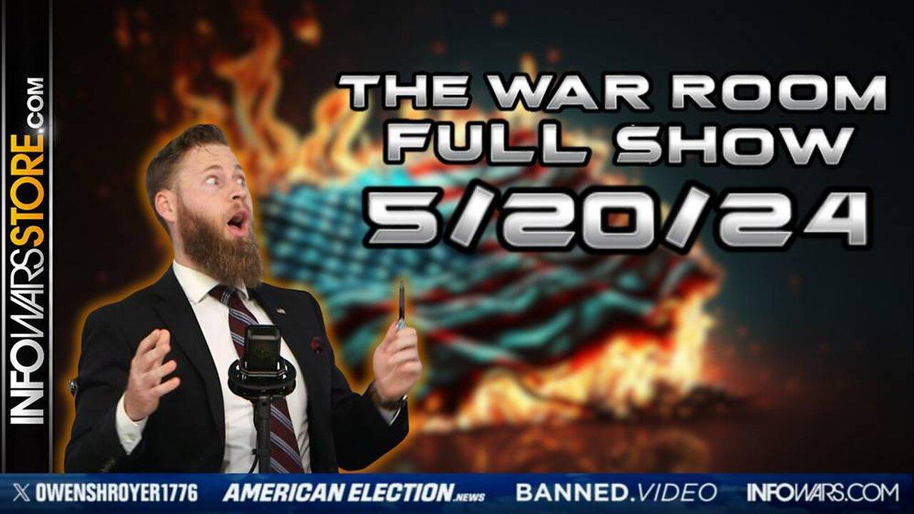 War Room With Owen Shroyer MONDAY FULL SHOW 5/20/24