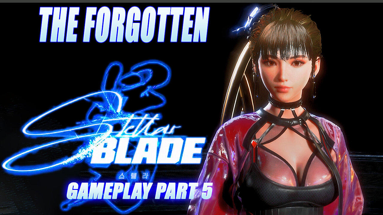 The Forgotten: Stellar Blade Gameplay Part 5