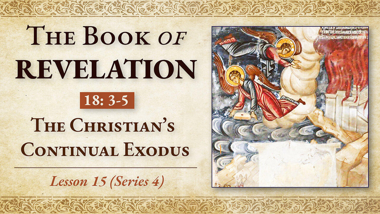 The Christian’s Continual Exodus: Revelation 18: 3-5 — Lesson 15 (Series 4)