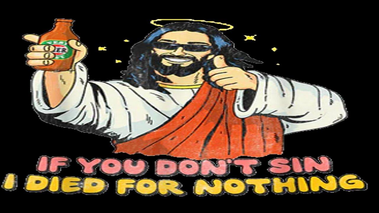 If You Don't Sin Jesus Died For Nothing?