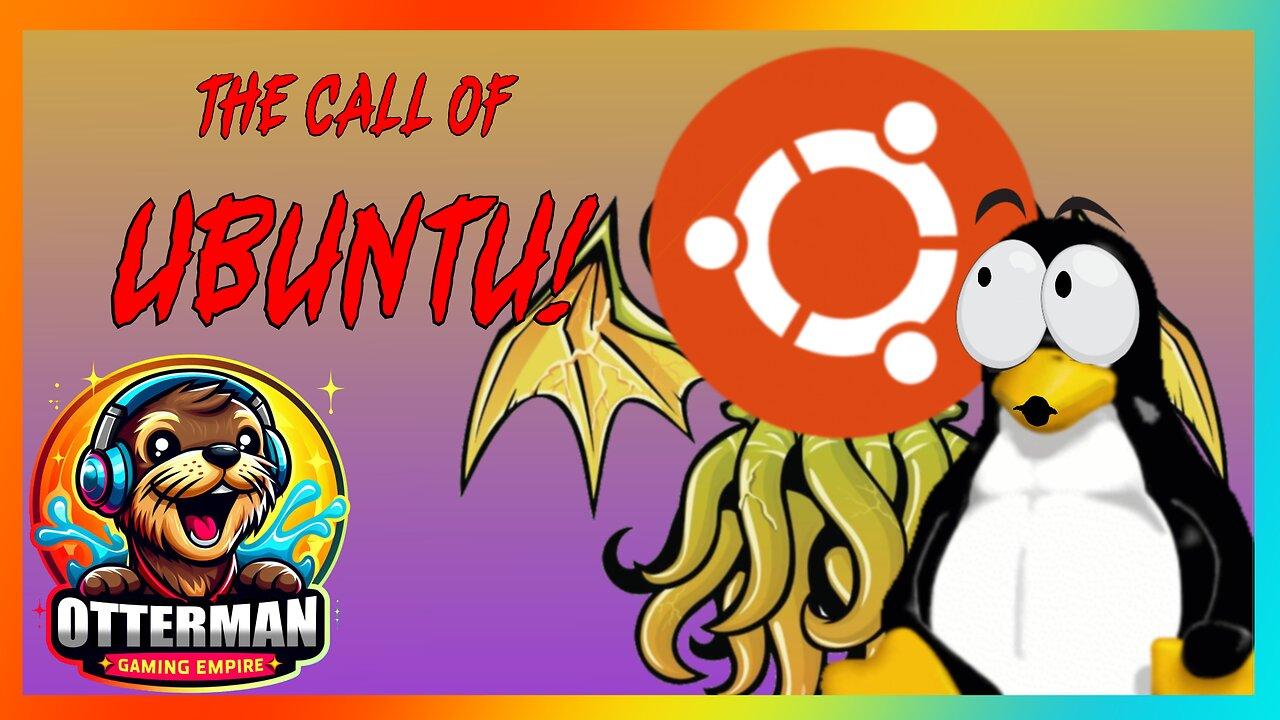 Call of Ubuntu : Setting Up the Linux Game Rig