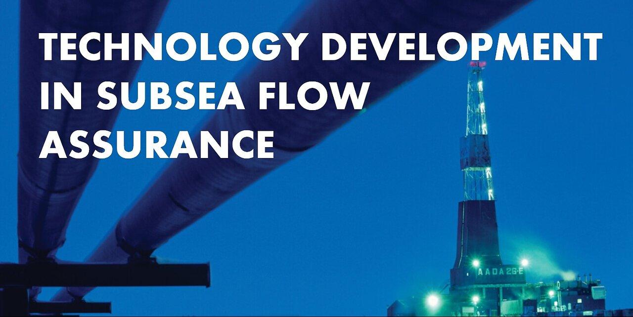 Technology Development in Subsea Flow Assurance