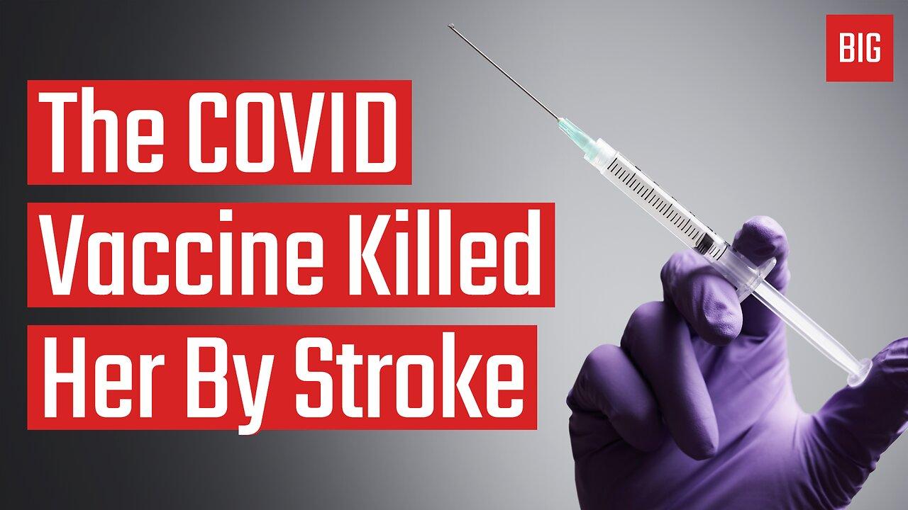 The COVID Vaccine Killed Her By Stroke