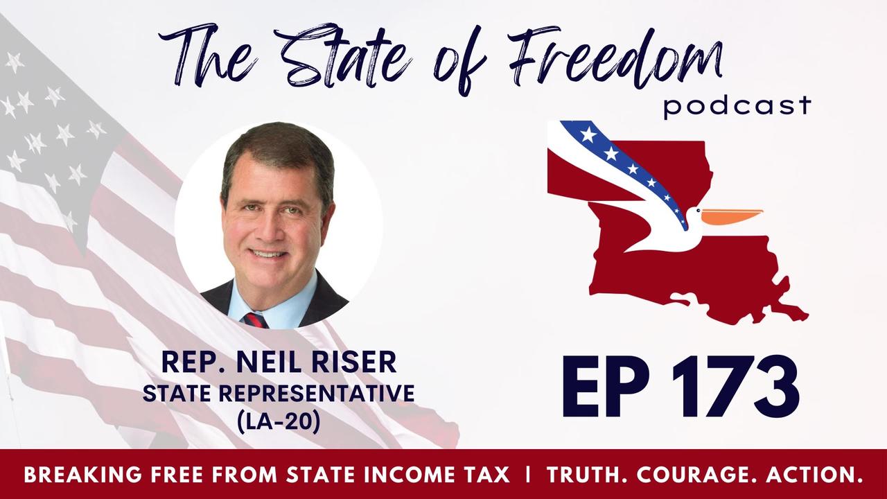 #173 Breaking Free From State Income Tax w/ Rep. Neil Riser