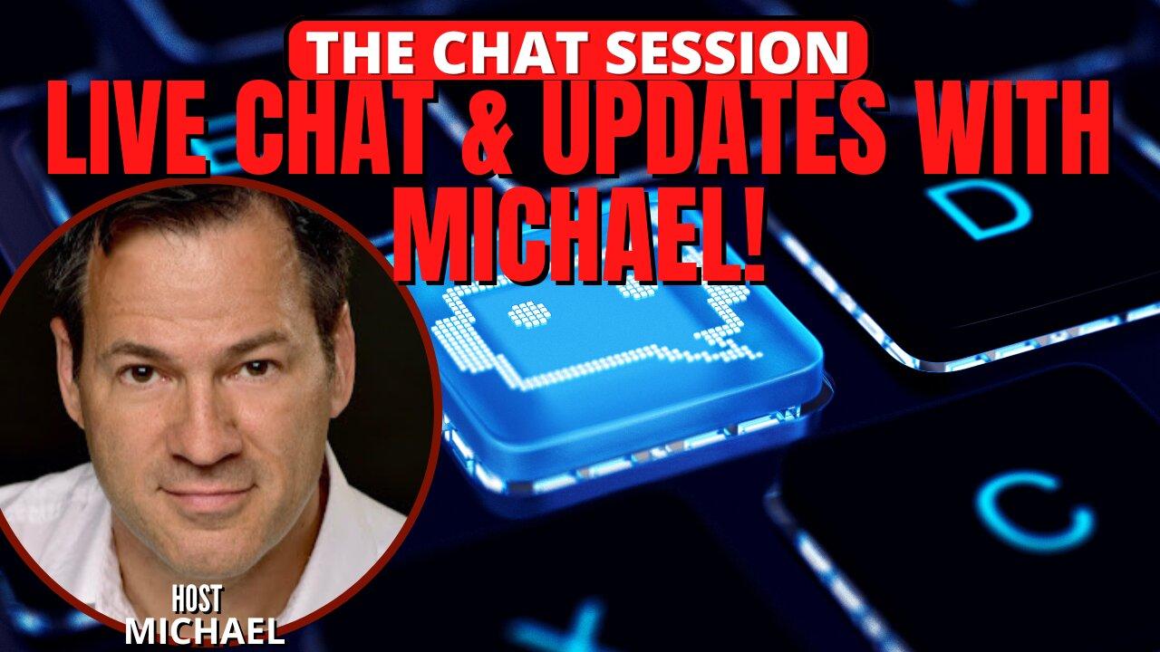 LIVE CHAT & UPDATES WITH MICHAEL! | THE CHAT SESSION