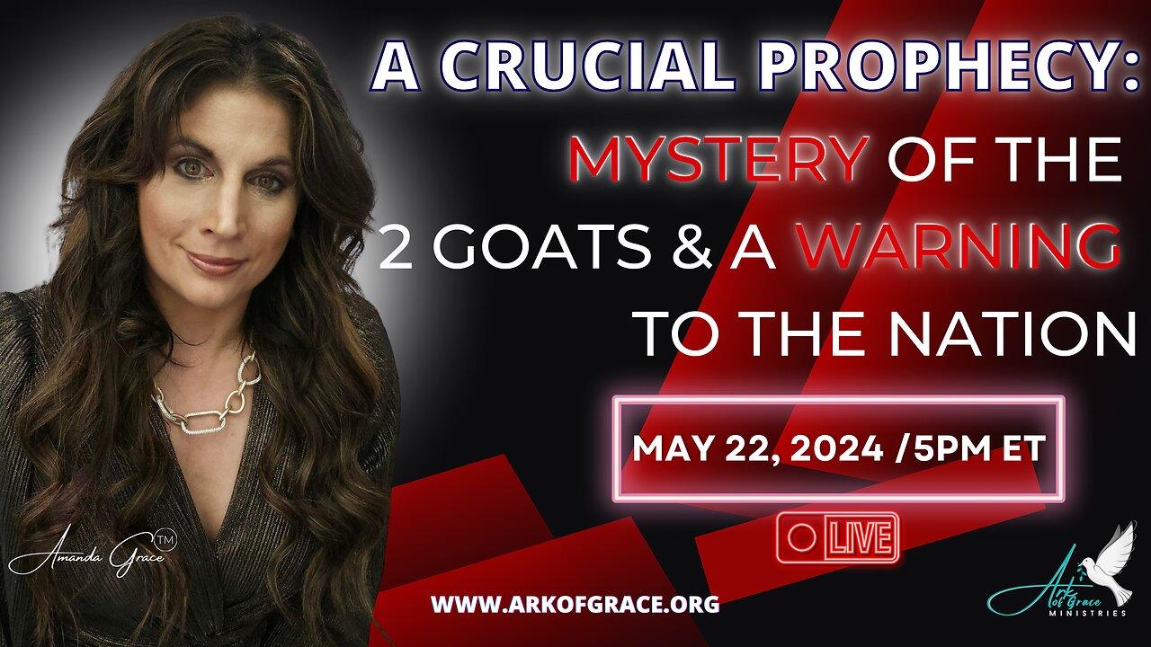A Crucial Prophecy: Mystery of the 2 Goats & a Warning to the Nation