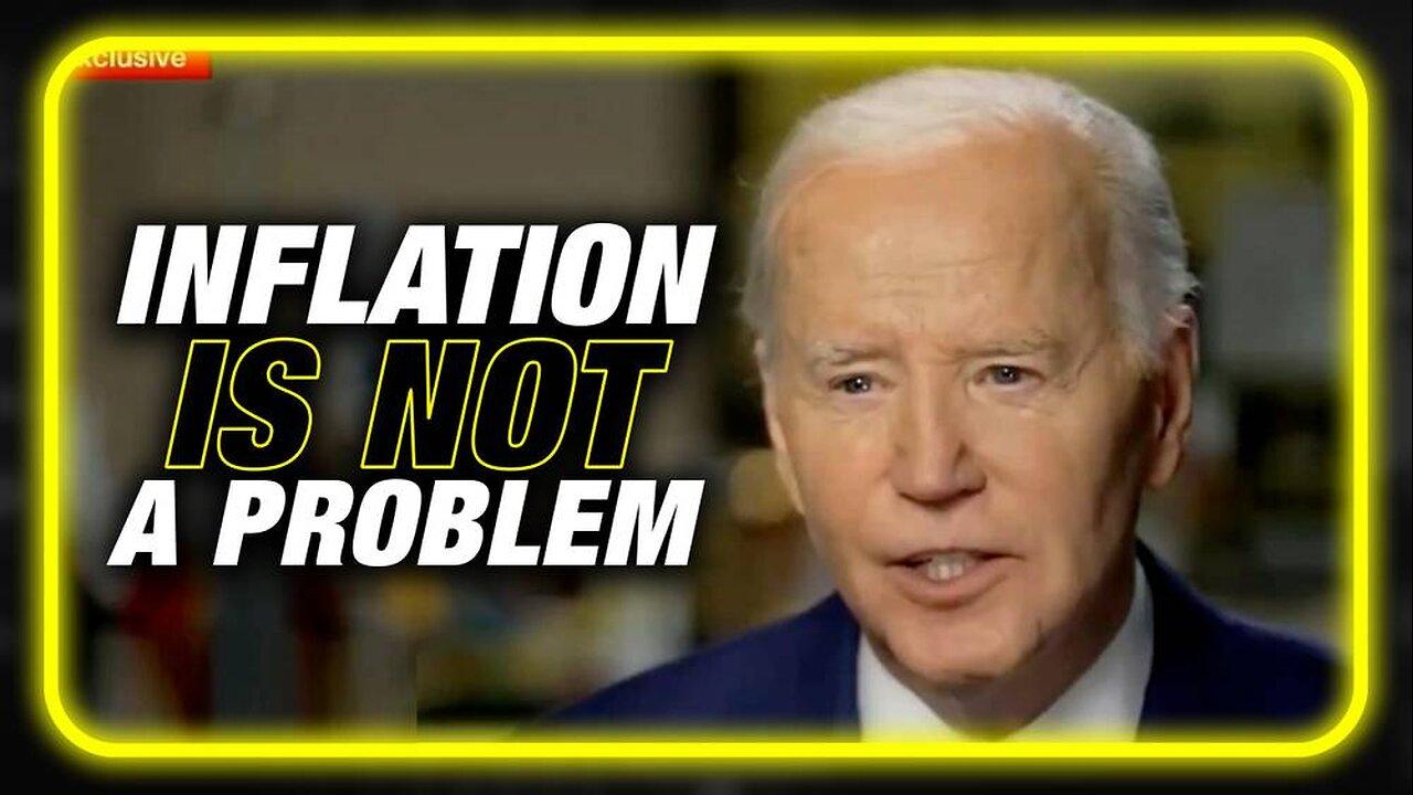 VIDEO: Biden Says Americans Have Plenty of Money, Inflation is NOT a Problem
