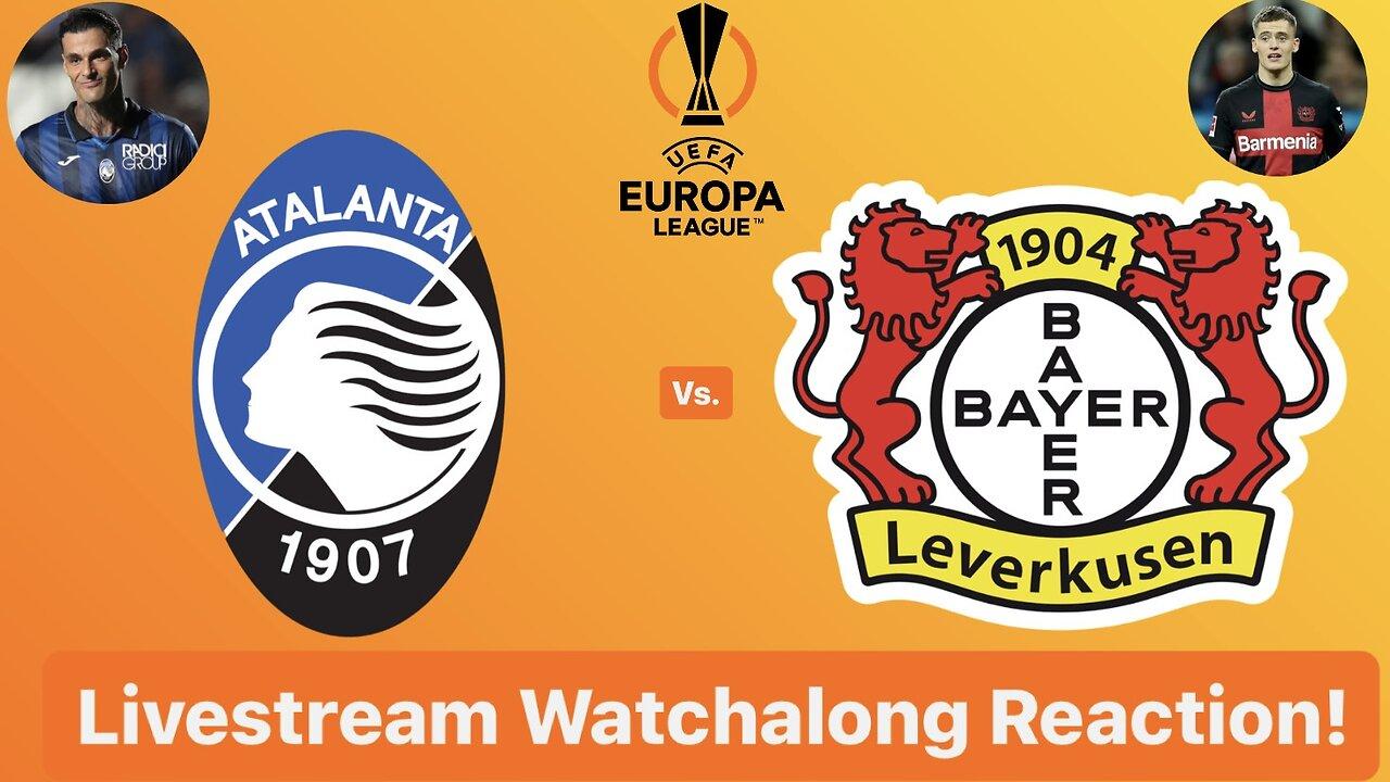 Atalanta BC Vs. Bayer 04 Leverkusen 2024 UEFA Europa League Final Livestream Watchalong Reaction