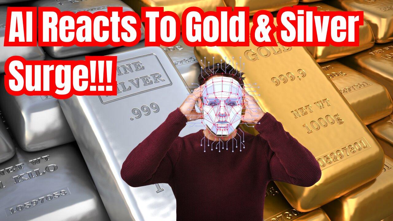 AI Reacts to Gold & Silver Surge (Provides Reasons)!