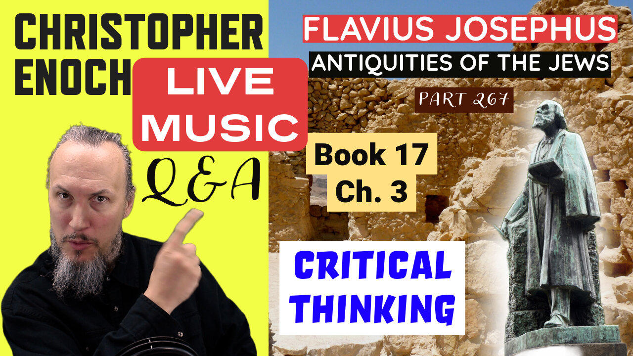 LIVE MUSIC, Fellowship, Josephus - Antiquities Book 17, Ch. 3 (Part 267) Q&A | Critical Thinking
