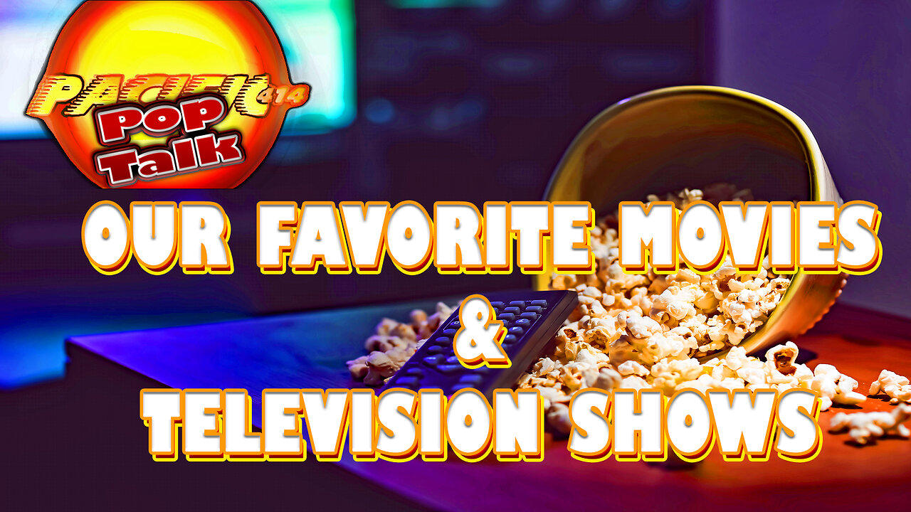 Pacific414 Pop Talk: Our Favorite Movies & Television Shows