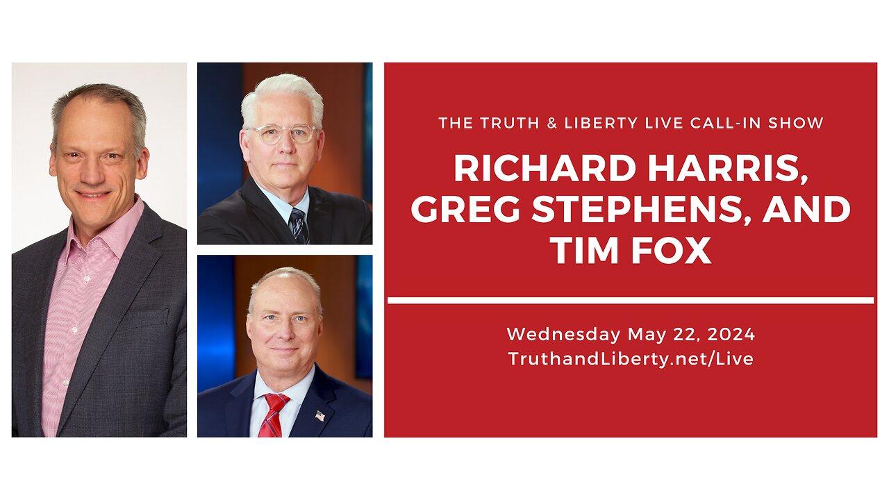 The Truth & Liberty Live Call-In Show with Richard Harris, Greg Stephens, and Tim Fox