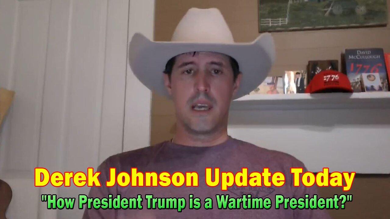 Derek Johnson Update Today May 22: "How President Trump is a Wartime President?"