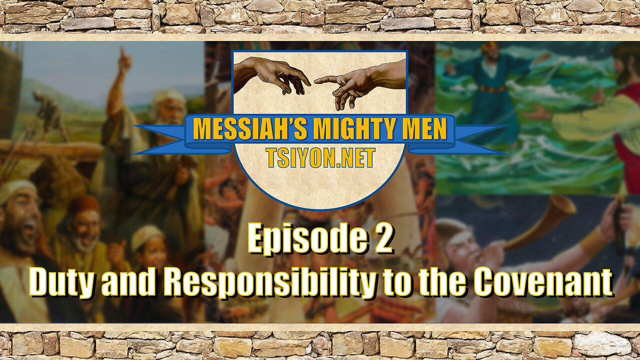 MESSIAH'S MIGHTY MEN - Episode 2 - Duty and Responsibility to the Covenant
