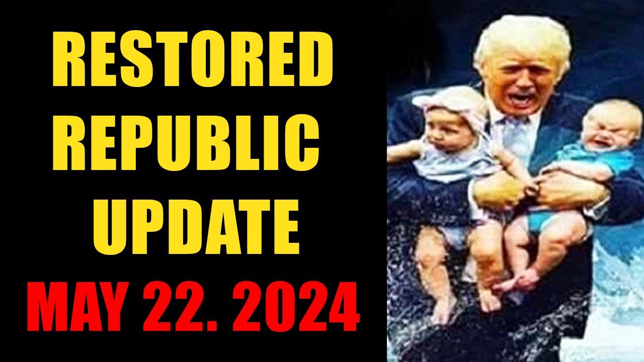Restored Republic. Judy Byington. X22 Report. Trump News ~ May 22, 2024