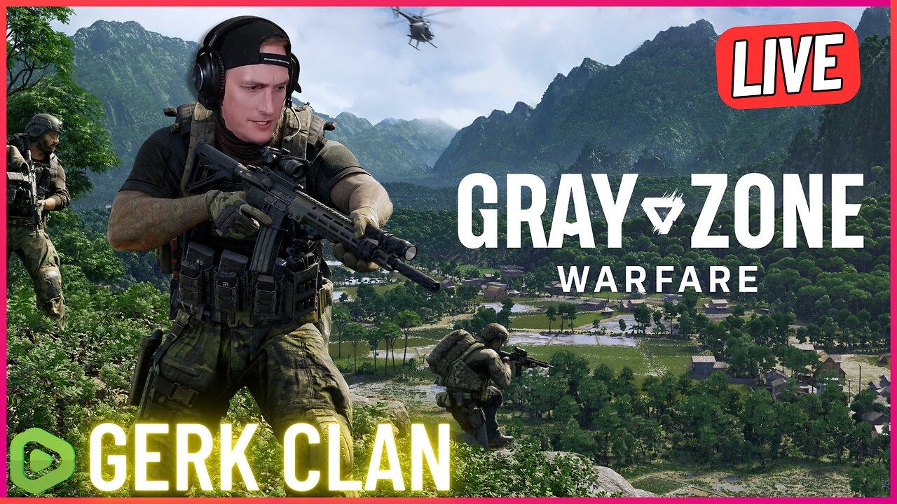 LIVE: Late Night Domination in Gray Zone Warfare - Gray Zone Warfare - Gerk Clan