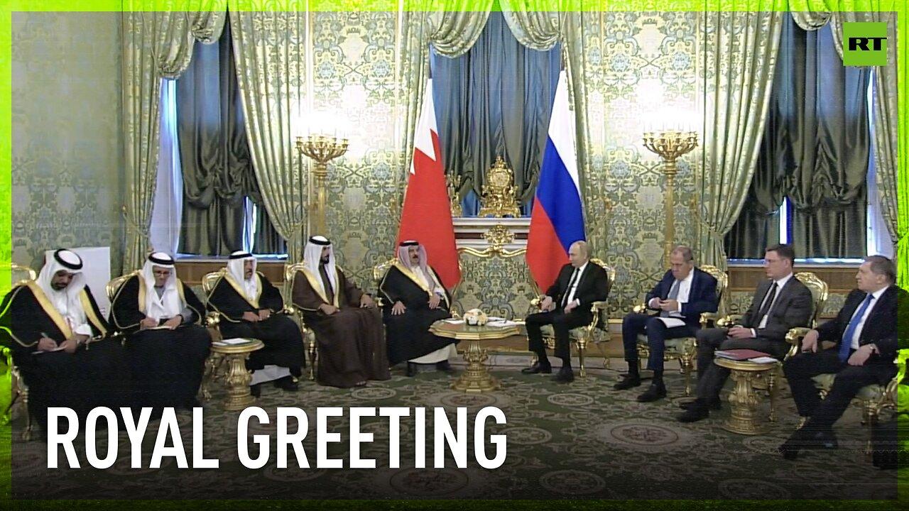 The day I meet you is one of the happiest in my life – King of Bahrain to Putin
