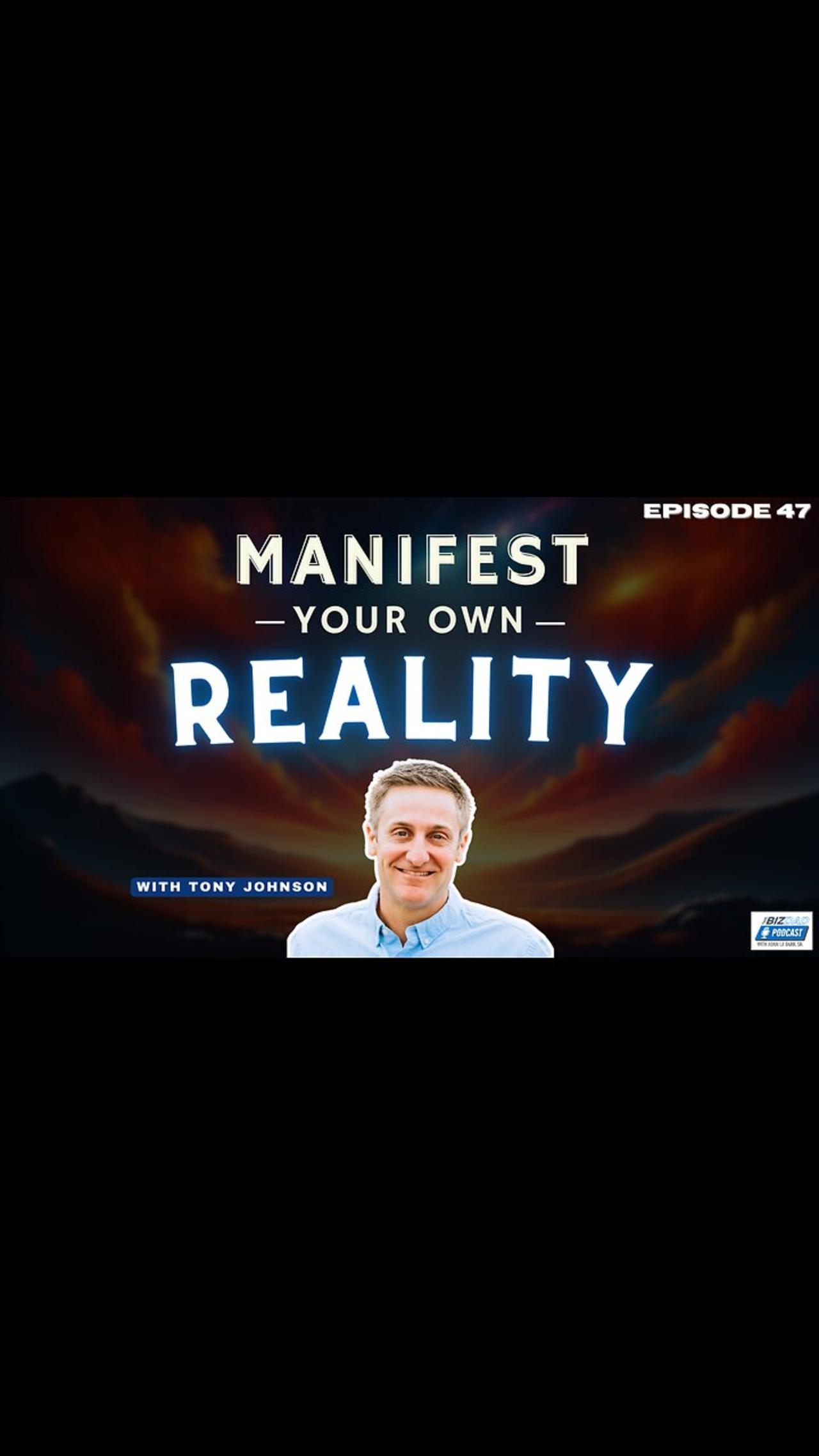 Reel #4 Episode 47: Manifest Your Own Reality with Tony Johnson