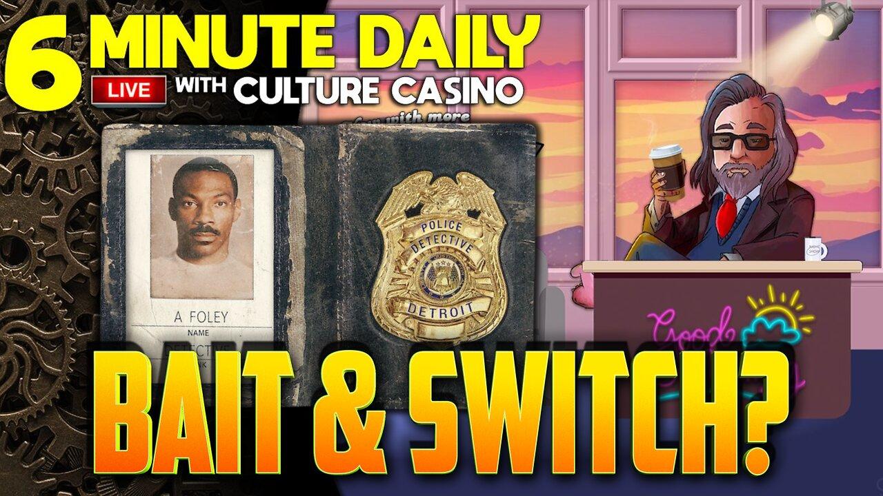 Axel F Trailer - Bait and Switch? - 6 Minute Daily - May 23rd