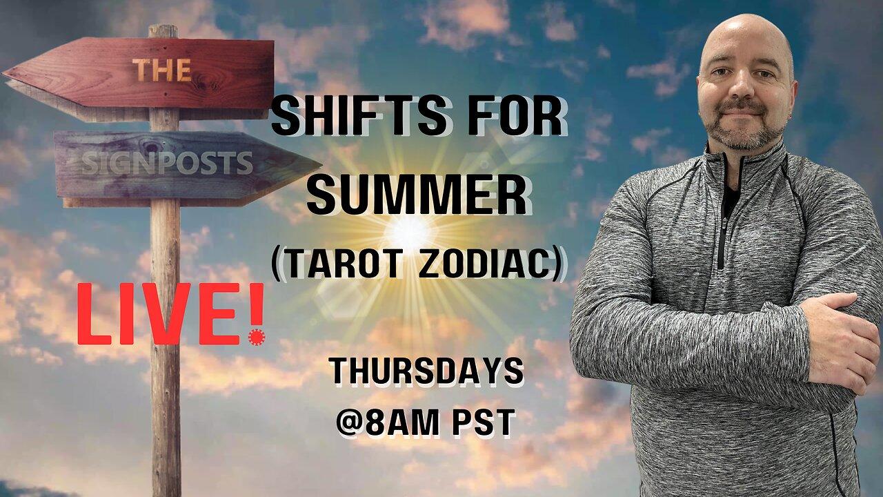 Shifts for Summer (Tarot Zodiac) - The Signposts Live!