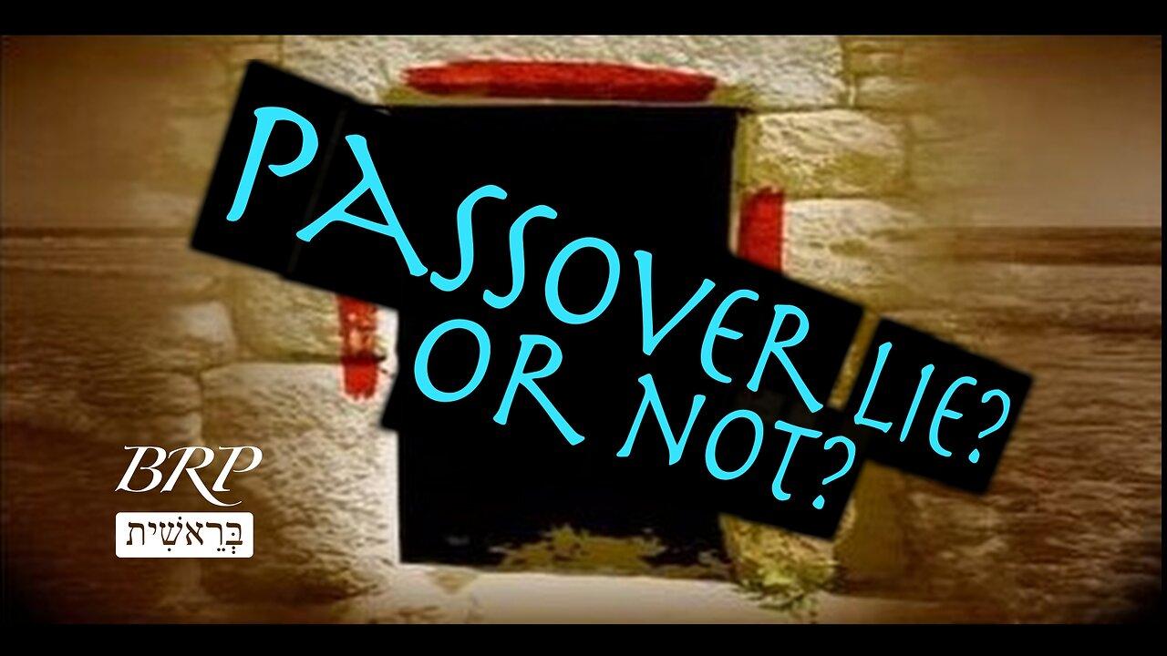 Passover Lie? Or Not?