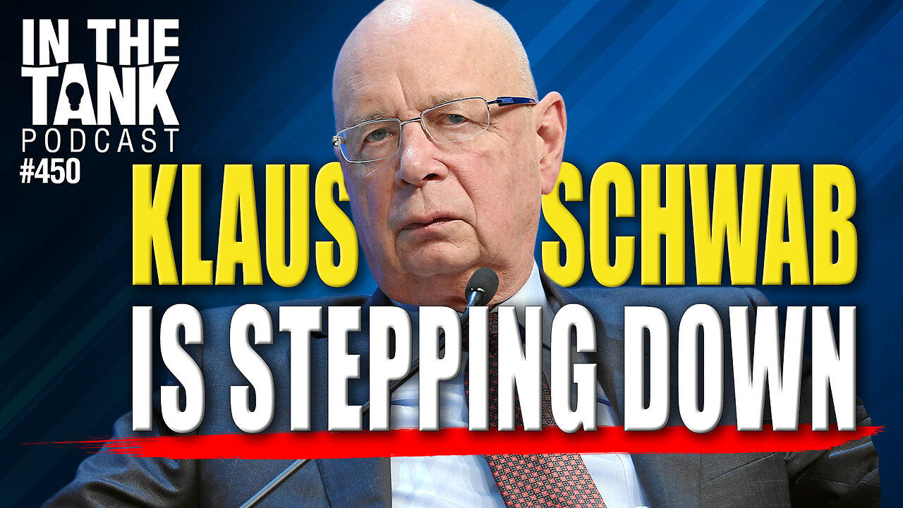 Klaus Schwab is Stepping Down - In The Tank #450