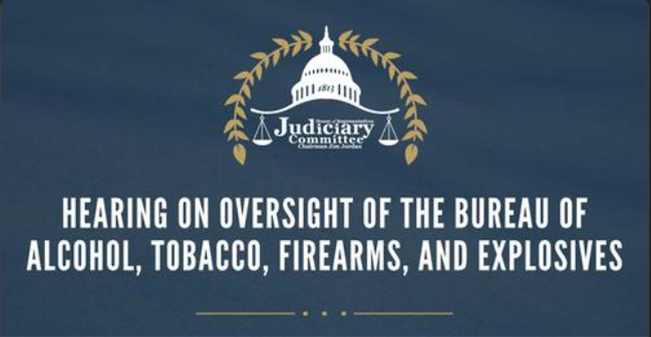 Hearing: Oversight of the Bureau of Alcohol, Tobacco, Firearms, and Explosives
