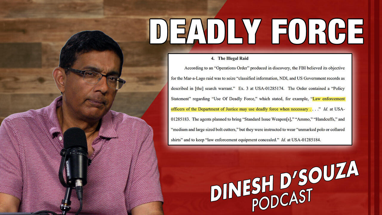 DEADLY FORCE Dinesh D’Souza Podcast Ep839