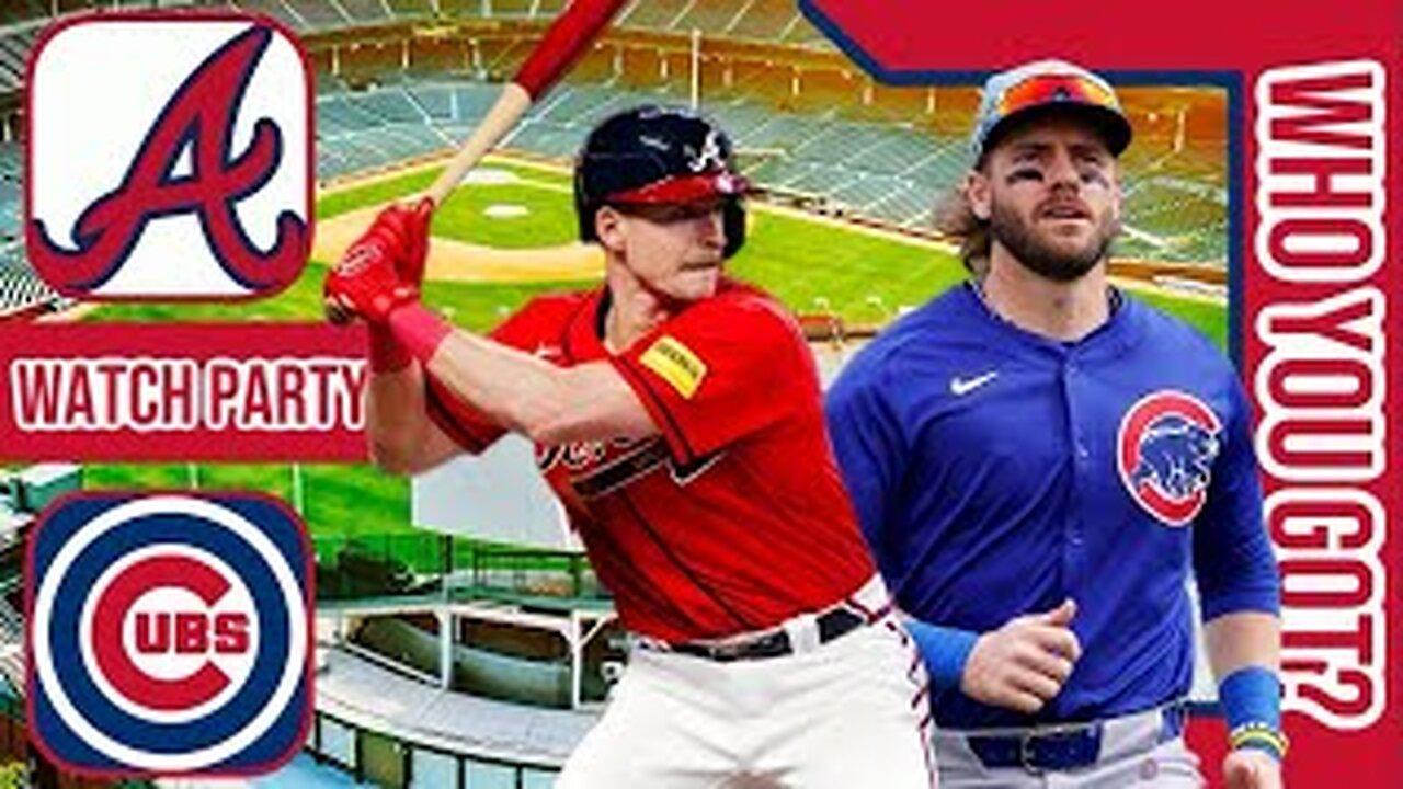 Atlanta Braves vs Chicago Cubs | Live Play by Play & Reaction Stream | MLB 2024 Game 47