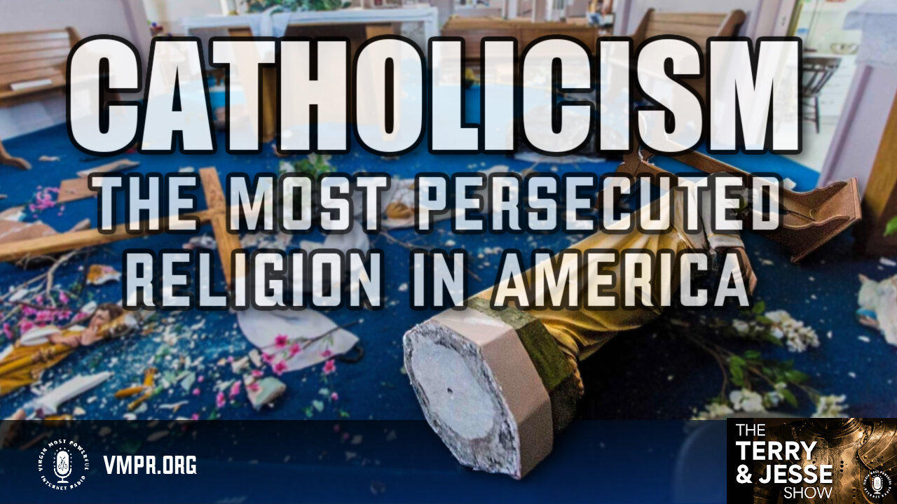 23 May 24, The Terry & Jesse Show: Catholicism: The Most Persecuted Religion in America